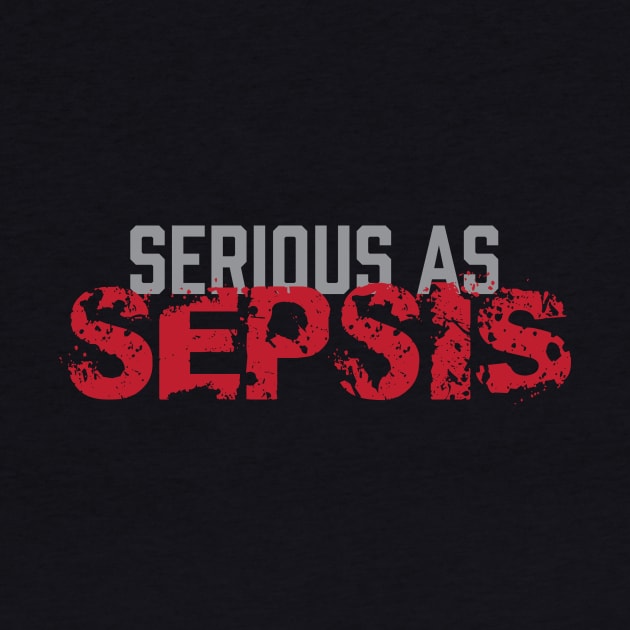 Serious As Sepsis - Zombie Zombies by fromherotozero